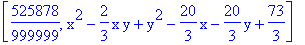 [525878/999999, x^2-2/3*x*y+y^2-20/3*x-20/3*y+73/3]
